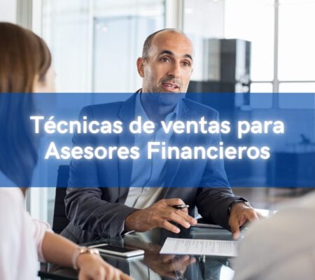 Técnicas de ventas para: Asesores Financieros.