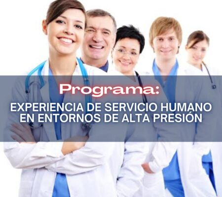 PROGRAMA EXPERIENCIA DE SERVICIO HUMANO EN ENTORNOS DE ALTA PRESIÓN